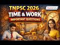 TNPSC 2026 - APTITUDE - TIME &amp; WORK - Important Sums with Explanation
