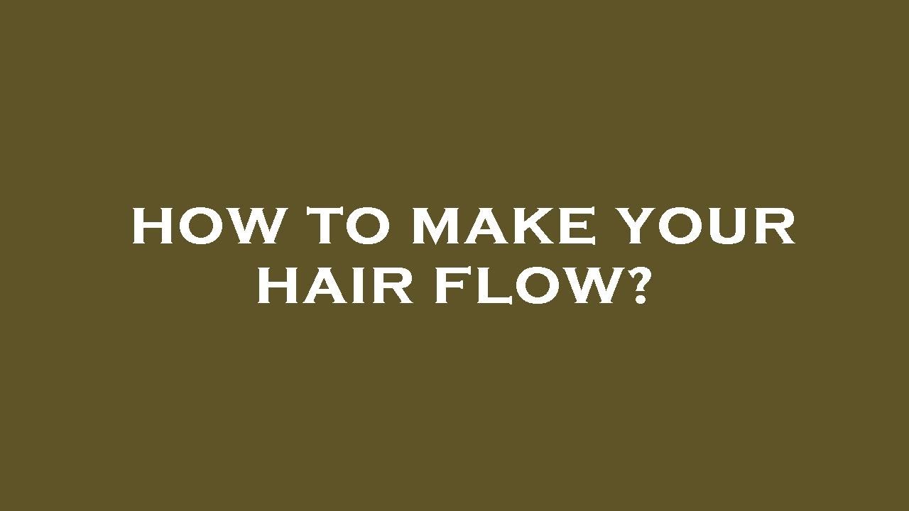 How to make your hair flow? YouTube