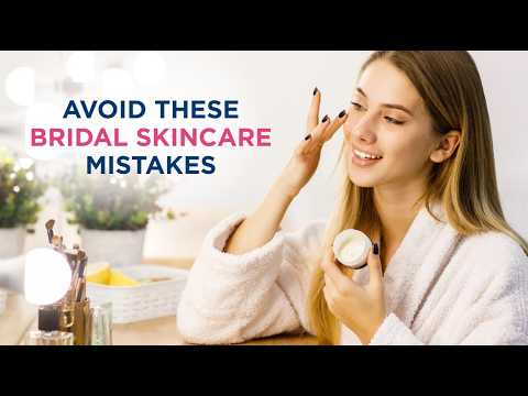 7 Bridal Skincare Mistakes to Avoid Before Your Wedding Day 👰✨