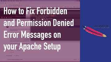 How to Fix Forbidden and Permission Denied Error Messages on your Apache Setup