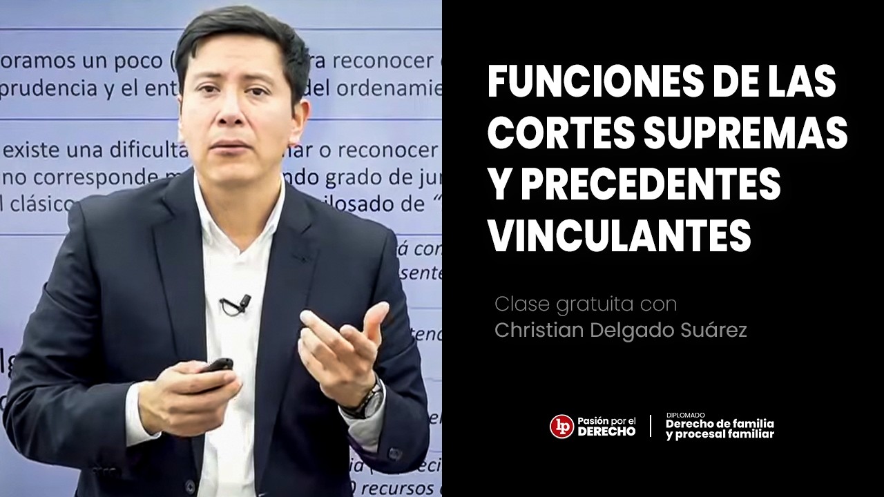 Clase gratuita: Las funciones de las Cortes Supremas y Precedentes Vinculantes