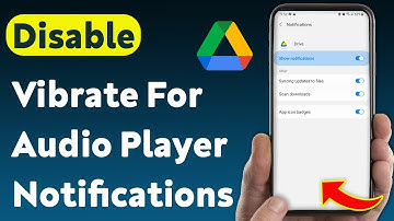 How To Disable Vibrate For Audio Player Notifications On Google Drive (Updated)