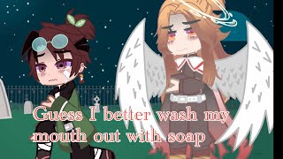Guess I Better Wash My Mouth Out With Soap Tajiro Angst?