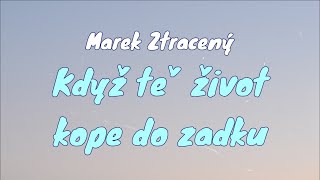 Marek Ztracený - Když tě život kope do zadku (text)