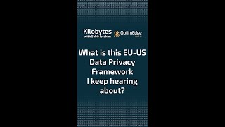 Kilobytes Episode 19 - What is this EU-US Data Privacy Framework I keep hearing about?