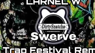 DirtySnatcha - Swerve (LARNEL W Trap Festival Remix)