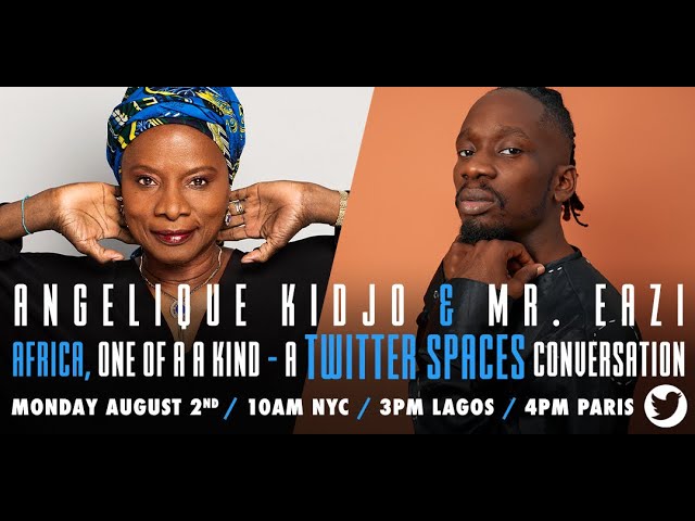 Africa One Of A Kind - A Twitter Spaces Conversation Ft. Angelique Kidjo, Mr Eazi, And John Schaefer