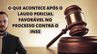 What happens after a favorable expert report in a lawsuit against the INSS (2021)?