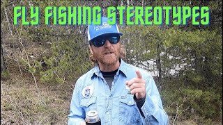 Fly Fishing STEREOTYPES