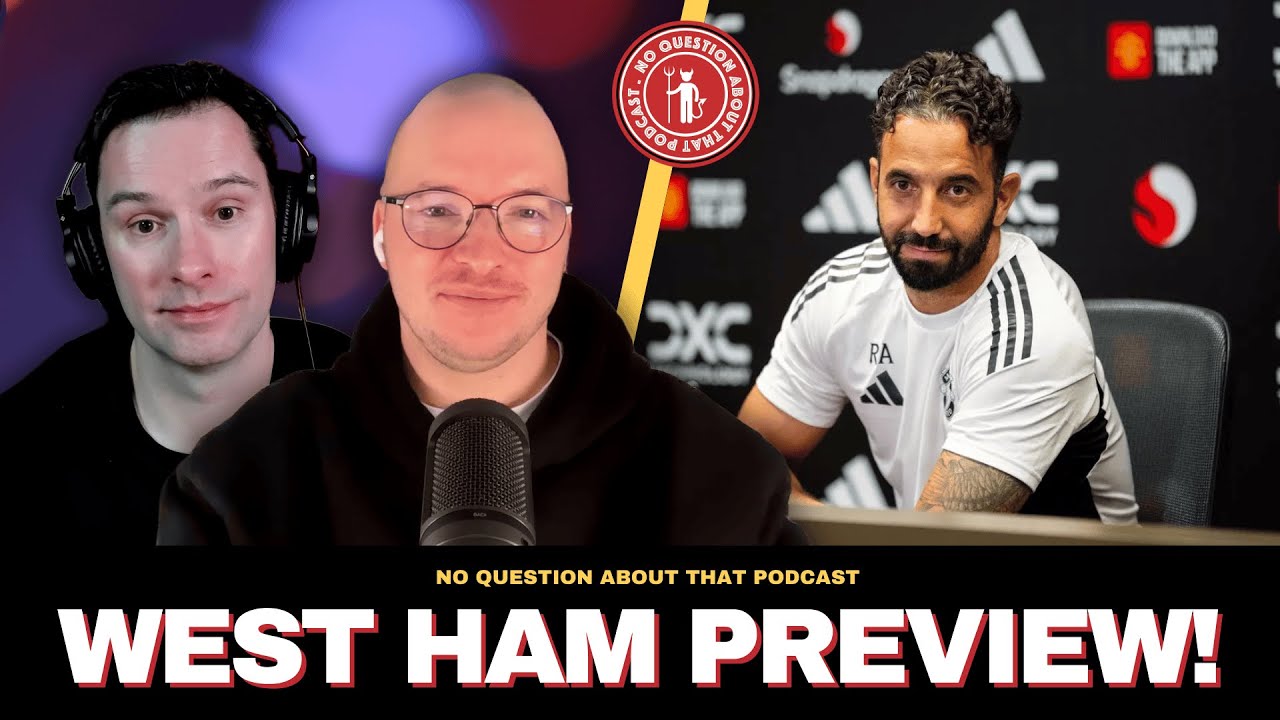 Manchester United v West Ham Preview // NQAT Podcast