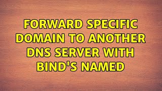 Forward Specific Domain To Another Dns Server With Binds Named