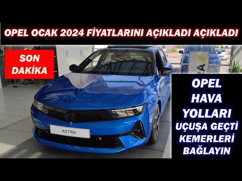 OPEL OCAK 2024 FİYATLARINI AÇIKLADI|OPEL HAVA YOLLARI UÇUŞA GEÇTİ KEMERLERİ BAĞLAYIN