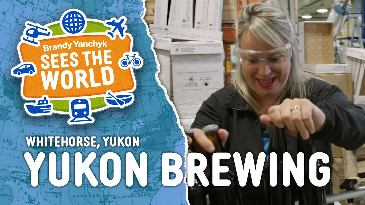 BRANDY YANCHYK SEES THE WORLD - Whitehorse, Yukon (Visiting Yukon Brewing)