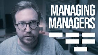 Managing Managers - What's the big change from managing individual contributors?