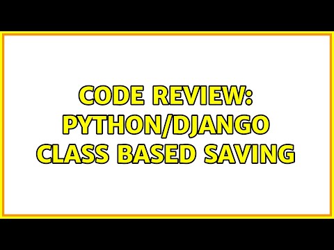 Code Review: Python/Django Class based saving