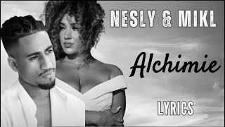 Nesly x Mikl - Alchimie (Paroles / Lyrics)