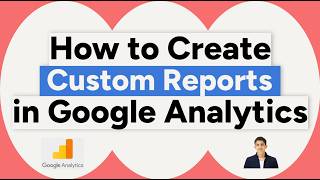 Create Custom Reports in Google Analytics 4 | Step by Step Guide