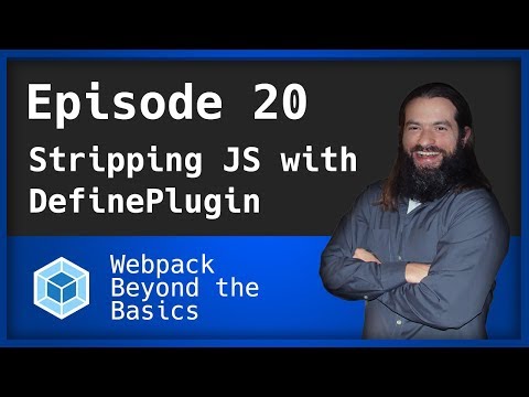 Webpack - Ep. 20 - Stripping Javascript with the DefinePlugin