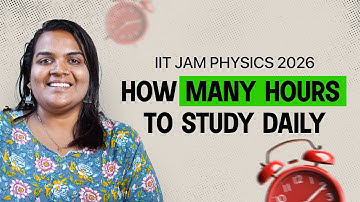 IIT JAM Physics 2026 | How Many Hours to Study Daily