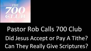 Pastor Rob Calls 700 Club Prayer Line To Ask If Jesus Ever Paid A Tithe?