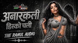 अनारकली डिस्को चली | Anarkali Disco Chali DJ Remix | CG Remix Song | Bass Boosted | THE RAHUL AUDIO