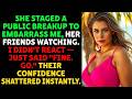 She Staged a Public Breakup To Embarrass Me, Her Friends Watching   Cheating Wife Reddit Story