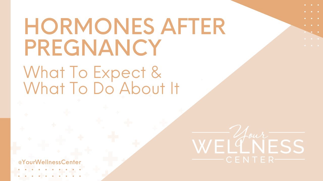 Hormones After Pregnancy: What To Expect
