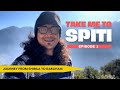 Spiti Valley Tour Guide | Shimla to Rakcham Village Sangla Kinnaur |Take Me To Spiti - Part 1
