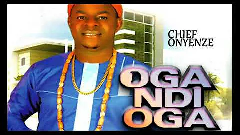 Chief Onyenze | Oga Ndi Oga | Nigerian Highlife Music