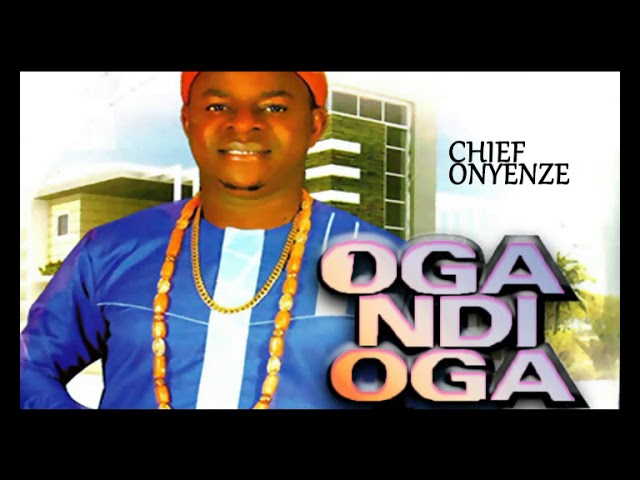Chief Onyenze | Oga Ndi Oga | Nigerian Highlife Music