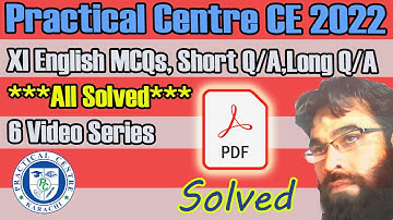 Practical Centre CE 2022 | XI English Solved MCQs, Short Q/A, Long Q/A | 6 Video Series