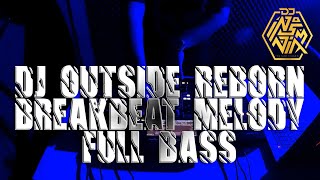 DJ OUTSIDE REBORN BREAKBEAT MELODY FULL BASS 2021
