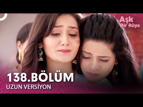 Aşk Bir Rüya Hint Dizisi 138.Bölüm (Uzun Versiyon)