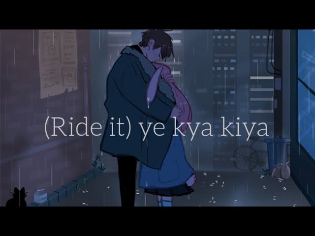 Ride it ( kya yehi pyar hai ) slowed + reverb