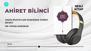 Ahiret Bilinci  4/13 - Hadis Rivayetleri Ekseninde Âhiret Bilinci Dr. Fatma Akdokur