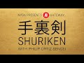 扉 GATEWAY: SHURIKEN (手裏剣) with Philip Ortiz Sensei