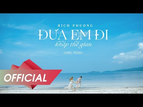 BÍCH PHƯƠNG - Đưa Em Đi Khắp Thế Gian (OFFICIAL LYRIC VIDEO)