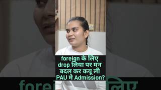 Why I Left Going Abroad/student visa for my admission in punjab agricultural University after 12th