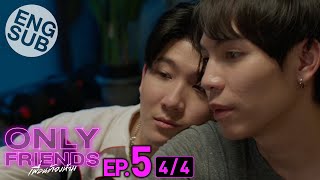 [Eng Sub] Only Friends เพื่อนต้องห้าม | EP.5 [4/4]