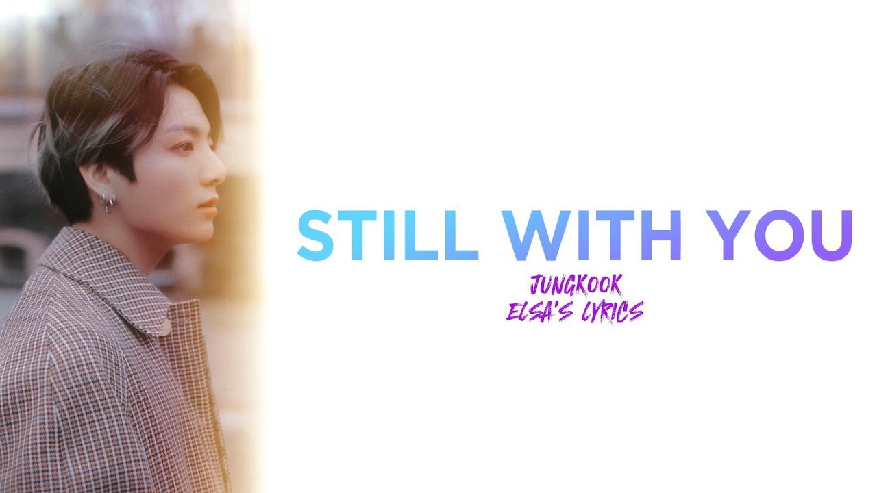 BTS Jungkook (정국) 'Still With You' Lyrics #jungkook - YouTube