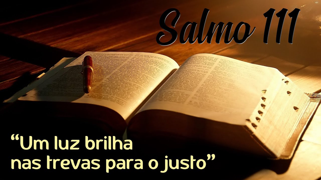 Salmo 111 - Uma luz brilha nas trevas para o justo