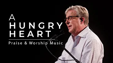 Don Moen - A Hungry Heart | Praise and Worship Songs
