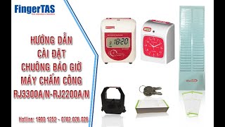 Hướng Dẫn Cài Đặt Chuông Báo Giờ Máy Chấm Công Thẻ Giấy Ronald Jack RJ3300A/N, RJ2200A/N