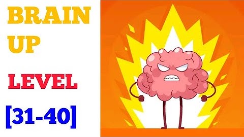 Brain up level 31 32 33 34 35 36 37 38 39 40 solution or walkthrough