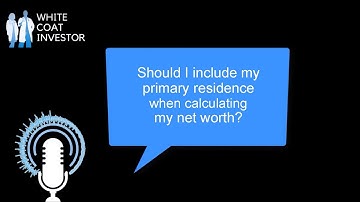 Should I include my primary residence when calculating my net worth? YQA 160-11