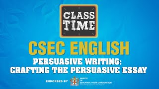 CSEC English - Persuasive Writing: Crafting the Persuasive Essay