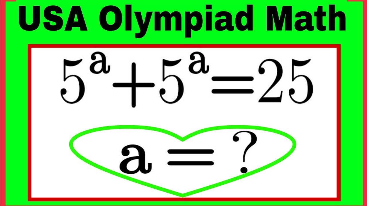 5^a+5^a=25|| USA Olympiad Maths Question|| Olympiad Maths Tricks||
