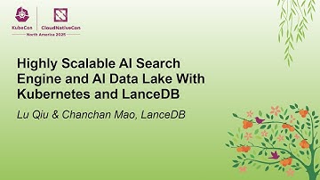 Highly Scalable AI Search Engine and AI Data Lake With Kubernetes and Lance... Lu Qiu & Chanchan Mao