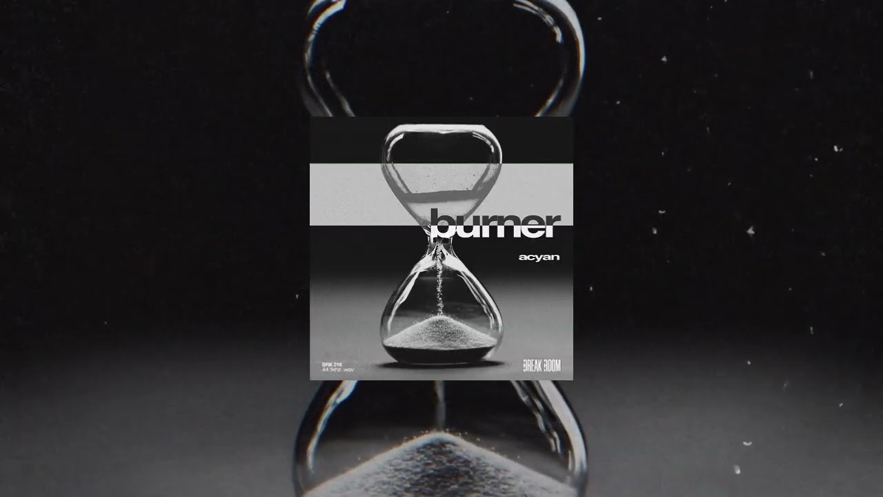 Acyan - Burner | OFF THE CLOCK: PHASE I | BREAK ROOM