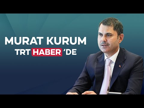 Çevre, Şehircilik ve İklim Değişikliği Bakanı TRT Haber'de